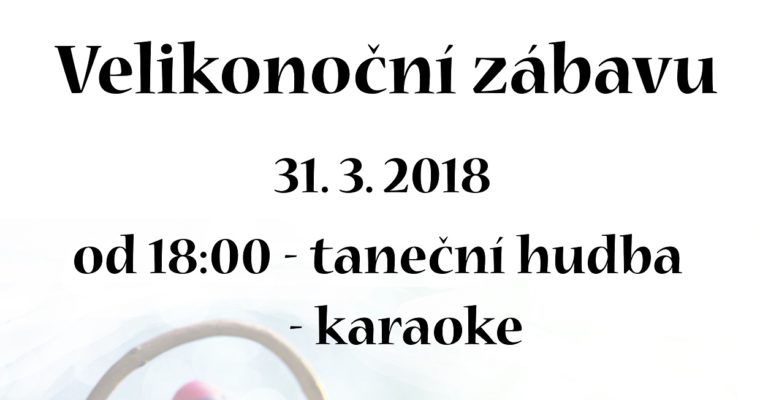 31. 3. 2018 – Velikonoční zábava